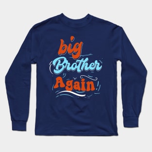 Big Brother Again Long Sleeve T-Shirt